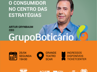 Executivo do grupo Boticário fala sobre “O consumidor no centro das estratégias”, dia 25