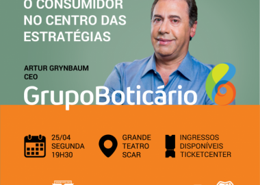 Executivo do grupo Boticário fala sobre “O consumidor no centro das estratégias”, dia 25