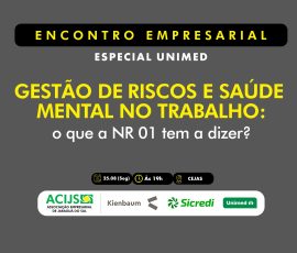 Encontro Empresarial: Gestão de Riscos e Saúde Mental no Trabalho – o que a NR 01 tem a dizer?
